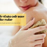 Nên tẩy tế bào chết body mấy lần 1 tuần là tốt?