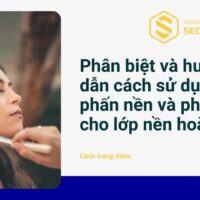 Cách sử dụng phấn nền và phấn phủ cho lớp nền hoàn hảo