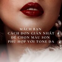 Mách bạn cách đơn giản nhất để chọn màu son phù hợp với tone da