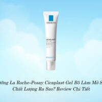 Kem Dưỡng La Roche-Posay Cicaplast Gel B5 Làm Mờ Sẹo 40ml Chất Lượng Ra Sao? Review Chi Tiết