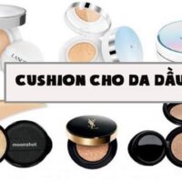 Cách Chọn Cushion Cho Da Dầu Chuẩn Không Cần Chỉnh