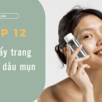 [TOP 2024] List 12 Dầu Tẩy Trang Cho Da Dầu Mụn An Toàn Nhất