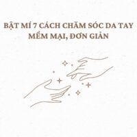 Bật mí 7 cách chăm sóc da tay mềm mại đơn giản