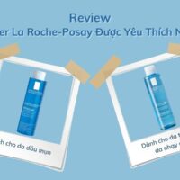 Review 2 dòng toner La Roche - Posay được yêu thích nhất hiện nay