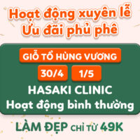 HASAKI CLINIC HOẠT ĐỘNG XUYÊN LỄ 30.4 - 1.5. ƯU ĐÃI LÊN ĐẾN 67%