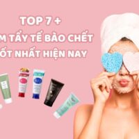 Top 7+ kem tẩy tế bào chết tốt nhất hiện nay