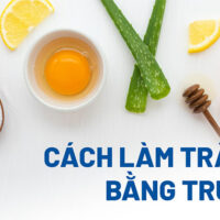 12 cách làm trắng da bằng trứng gà tại nhà hiệu quả mà an toàn