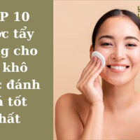 Top 10 nước tẩy trang cho da khô được đánh giá tốt nhất