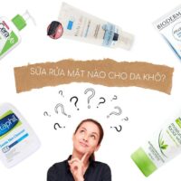 Review Top 7 Sữa Rửa Mặt Dành Cho Da Khô Mụn Nhạy Cảm, Da Hỗn Hợp Thiên Khô Tốt Nhất Hiện Nay Giá Từ Bình Dân Đến Cao Cấp