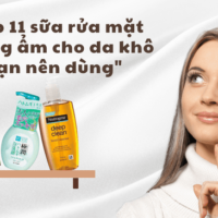 Top 11 sữa rửa mặt dưỡng ẩm cho da khô bạn nên dùng