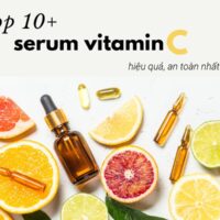 Top 10+ serum Vitamin C hiệu quả, an toàn nhất hiện nay