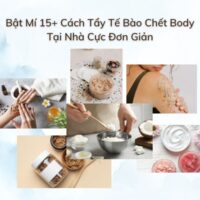 Bật Mí 15+ Cách Tẩy Tế Bào Chết Body Tại Nhà Cực Đơn Giản