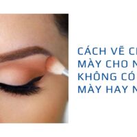 Cách vẽ chân mày cho người không có chân mày hay nhất