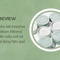 Review phấn phủ bột Innisfree No Sebum Mineral Powder mẫu mới và cách sử dụng hiệu quả